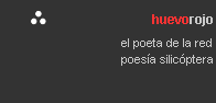 Huevo rojo, el poeta de la red... vis�talo.
